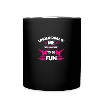 Underestimate Me This Is Going To Be Fun | Karate - Tasse einfarbig - Schwarz - Vorne