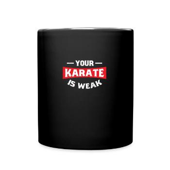 Votre karaté est faible | Karaté - Mug uni - noir - Devant
