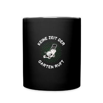 Keine Zeit der Garten ruft Hobbygärtner Gärtnerin - Tasse einfarbig - Schwarz - Vorne