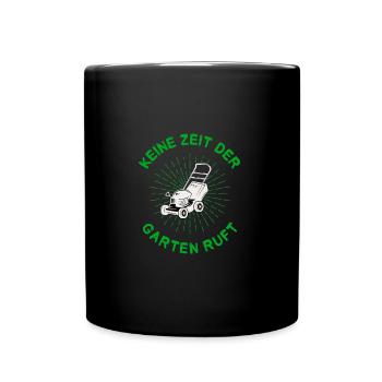 Keine Zeit der Garten ruft Hobbygärtner Gärtnerin - Tasse einfarbig - Schwarz - Vorne