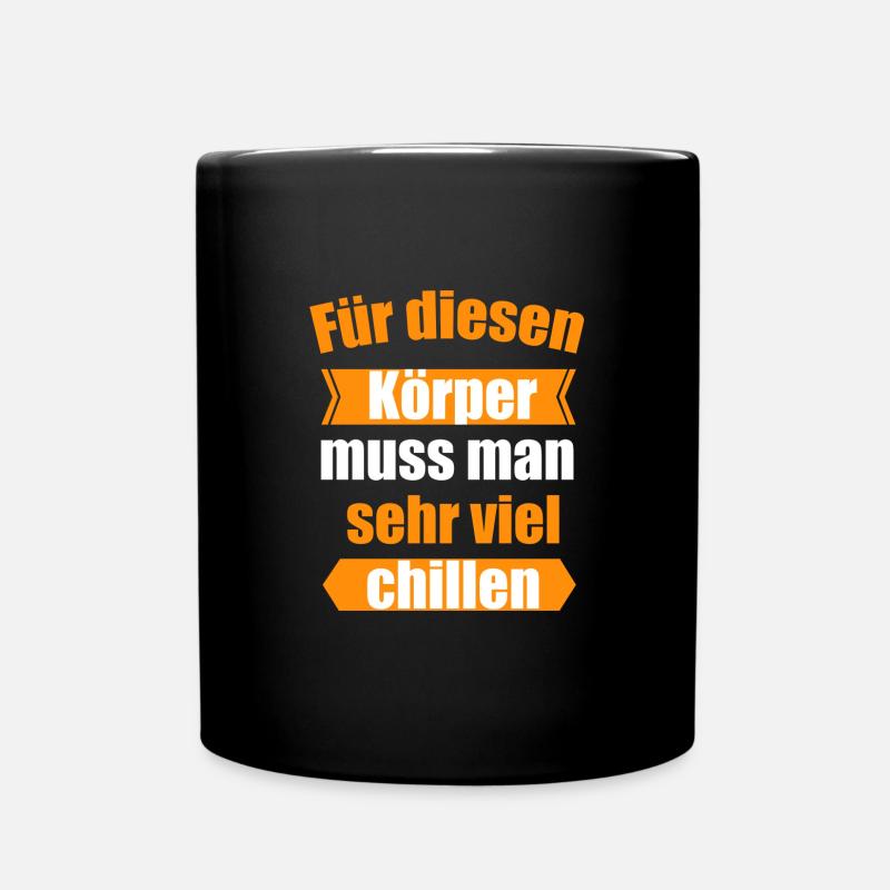 You have to chill for this body - Full Colour Mug - black