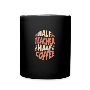 Funny Teacher Who Loves Coffee Half Teacher Half - Full Colour Mug - black - Front