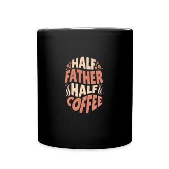 Funny Father Who Loves Coffee Half Father Half - Full Colour Mug - black - Front