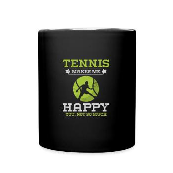 Tennis Makes Me Happy You Not So Much - Full Colour Mug - black - Front