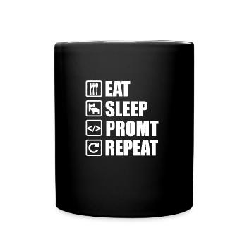 Eat Sleep Prompt Repeat – Für KI Entwickler - Tasse einfarbig - Schwarz - Vorne