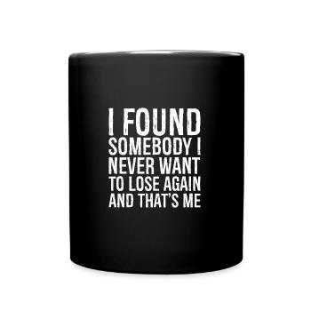 J’ai trouvé quelqu’un que je ne veux plus jamais perdre et - Mug uni - noir - Devant