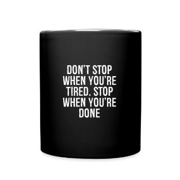 Ne t’arrête pas quand tu es fatigué Arrête quand tu as fini - Mug uni - noir - Devant