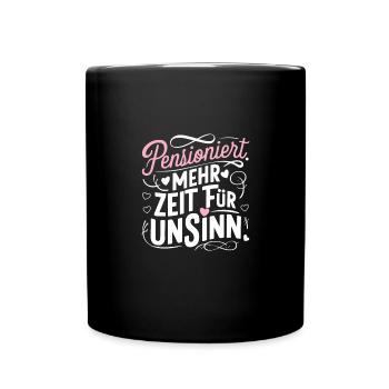 Pensioniert Unsinn Zeit Rentner Ruhestand - Tasse einfarbig - Schwarz - Vorne