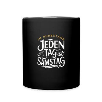 Im Ruhestand Samstag Rentner Abschiedsgeschenk - Tasse einfarbig - Schwarz - Vorne