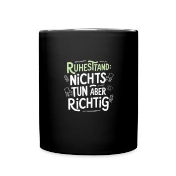 Ruhestand Richtig Tun Rentner Abschiedsgeschenk - Tasse einfarbig - Schwarz - Vorne