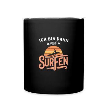 Ich bin dann mal surfen - Surfboard Surfing Shirt - Tasse einfarbig - Schwarz - Vorne