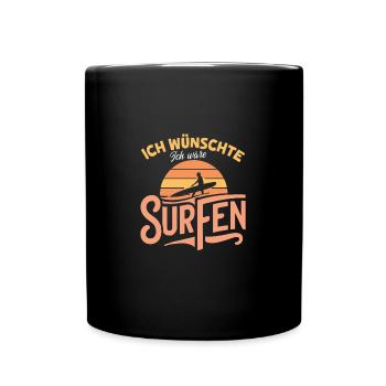 Ich wünschte, ich wäre Surfen, Surfboard, Surfing - Tasse einfarbig - Schwarz - Vorne