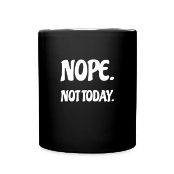 Nope Not Today Bürohumor - Tasse einfarbig - Schwarz - Vorne