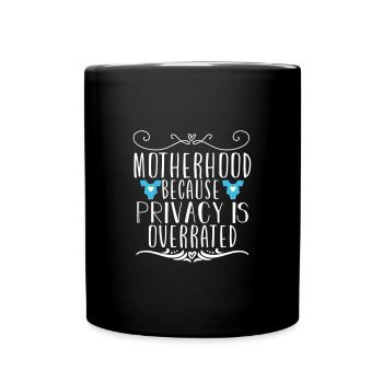 motherhood because privacy is overrated - Tasse einfarbig - Schwarz - Vorne