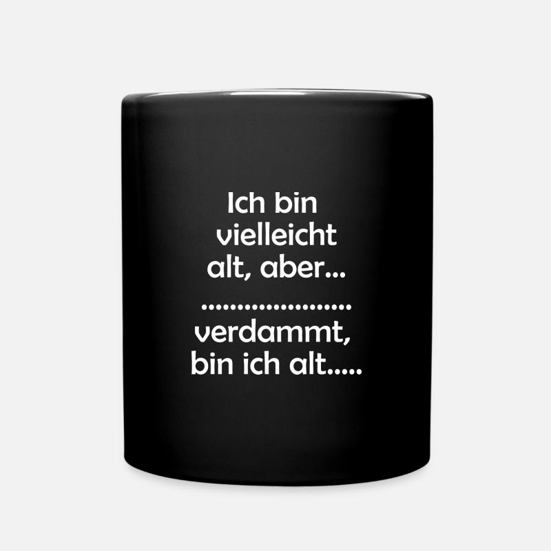 Ich bin alt - Tasse einfarbig - Schwarz