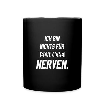 Ich bin nichts für schwache Nerven - Tasse einfarbig - Schwarz - Vorne