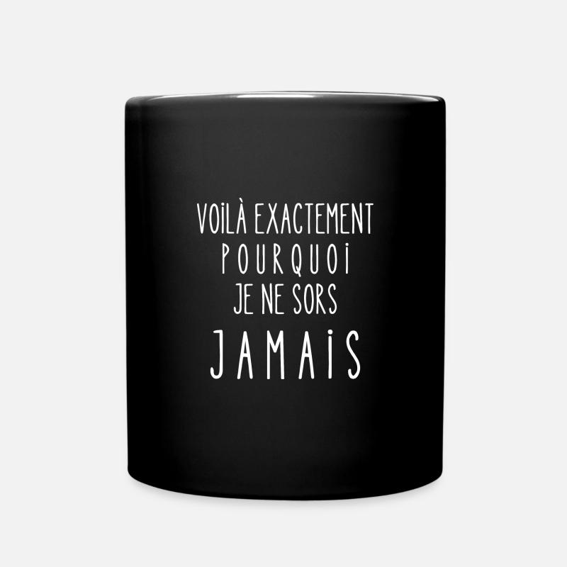 voilà exactement pourquoi je ne sors jamais - Mug uni - noir