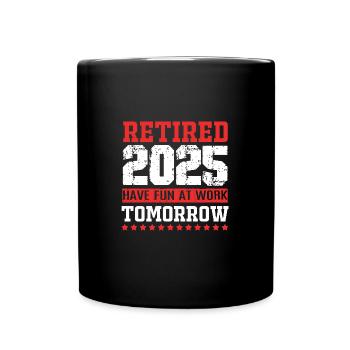 Ruhestand 2025 Rentner Rente Rentnerin - Tasse einfarbig - Schwarz - Vorne