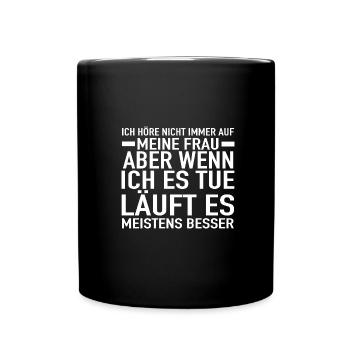 Ich höre nicht immer auf meine Frau - Tasse einfarbig - Schwarz - Vorne