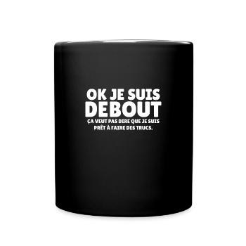 ok je suis debout - Mug uni - noir - Devant