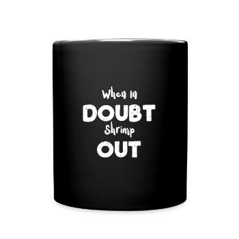 When In Doubt Shrimp Out - Tasse einfarbig - Schwarz - Vorne