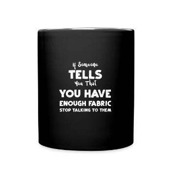 If Someone Tells You That You Ha... - Tasse einfarbig - Schwarz - Vorne
