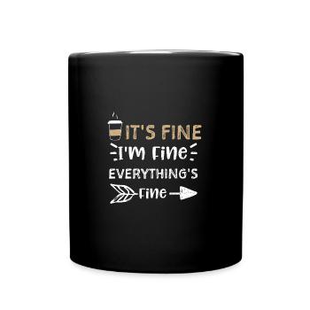 It's Fine I'm Fine Everything's... - Tasse einfarbig - Schwarz - Vorne