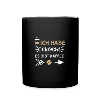 Ich Habe Gekocht Es Gibt Kaffee - Tasse einfarbig - Schwarz - Vorne