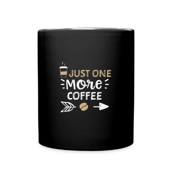Just One More Coffee - Coffee - Tasse einfarbig - Schwarz - Vorne