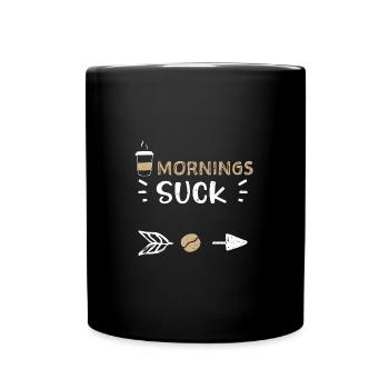 Mornings Suck - Coffee - Tasse einfarbig - Schwarz - Vorne