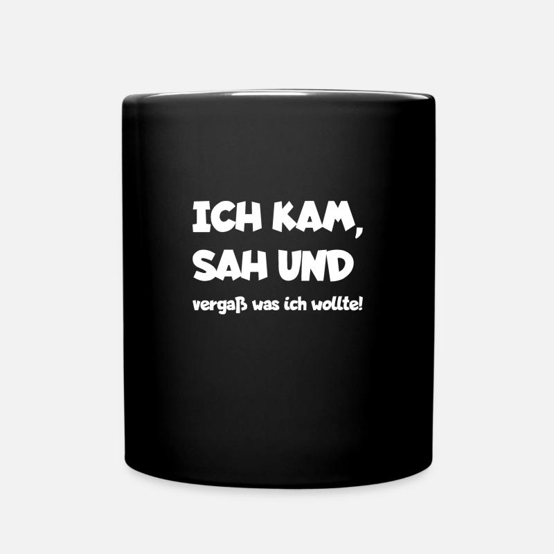 ICH KAM SAH UND VERGAß WAS ICH WOLLTE - Tasse einfarbig - Schwarz