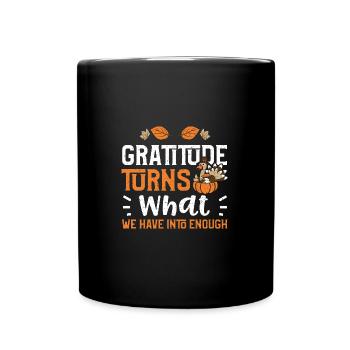 La gratitude transforme ce que nous avons... - Mug uni - noir - Devant
