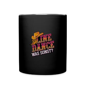 Line Dance Was sonst? Ich bin Line Dancer - Tasse einfarbig - Schwarz - Vorne