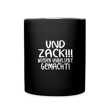 Und Zack wieder unbeliebt gemacht - Tasse einfarbig - Schwarz - Vorne