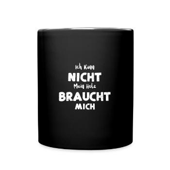 Ich Kann Nicht Mein Holz Braucht... - Tasse einfarbig - Schwarz - Vorne