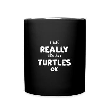 I Just Really Like Sea Turtles Ok - Tasse einfarbig - Schwarz - Vorne