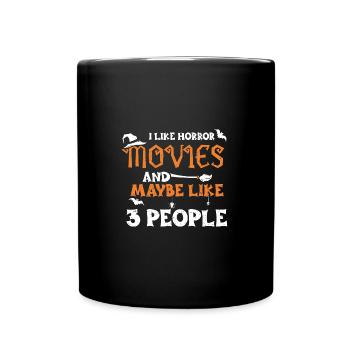 I Like Horror Movies And Maybe L... - Tasse einfarbig - Schwarz - Vorne