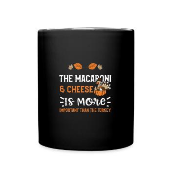 The Macaroni & Cheese is more in the... - Full Colour Mug - black - Front