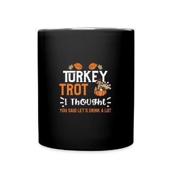 Turkey Trot I Thought You Said L... - Tasse einfarbig - Schwarz - Vorne