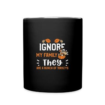 Ignore My Family They Are A Bunc... - Tasse einfarbig - Schwarz - Vorne