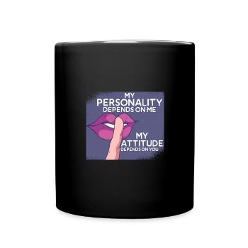My personality depends on my attitude - Full Colour Mug - black - Front