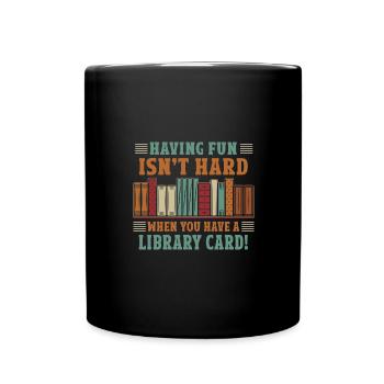 Spaß Ist Nicht Schwer Mit Einer Bibliothekskarte - Tasse einfarbig - Schwarz - Vorne