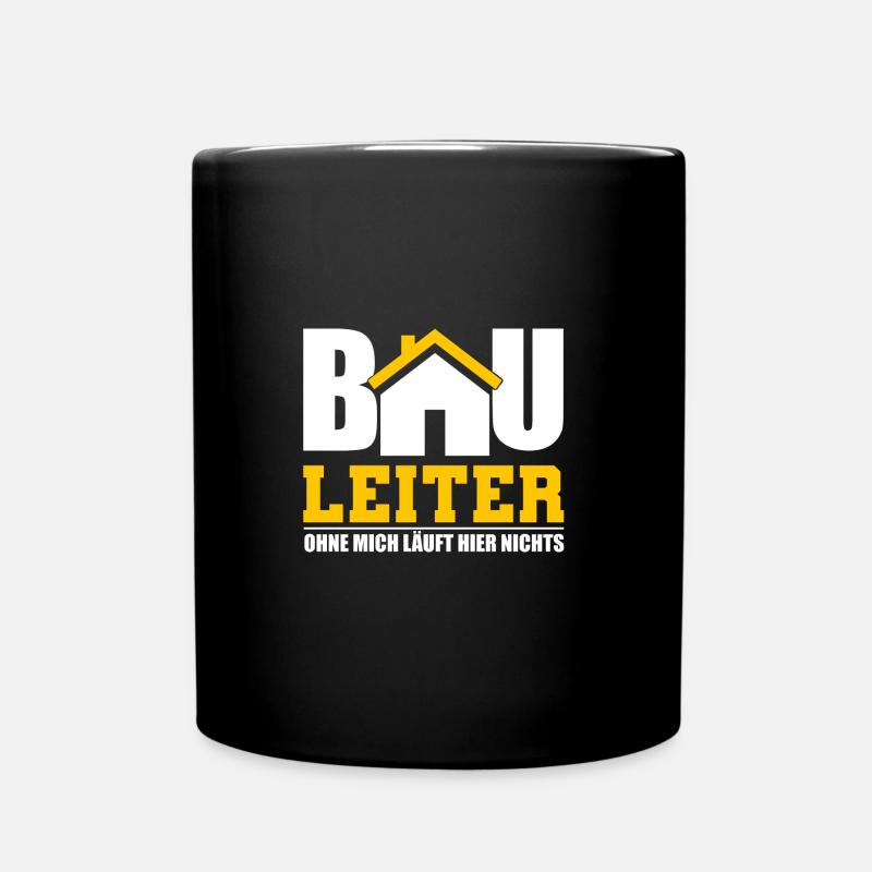 Bau Leiter ohne mich läuft Hier nichts Baustelle - Tasse einfarbig - Schwarz
