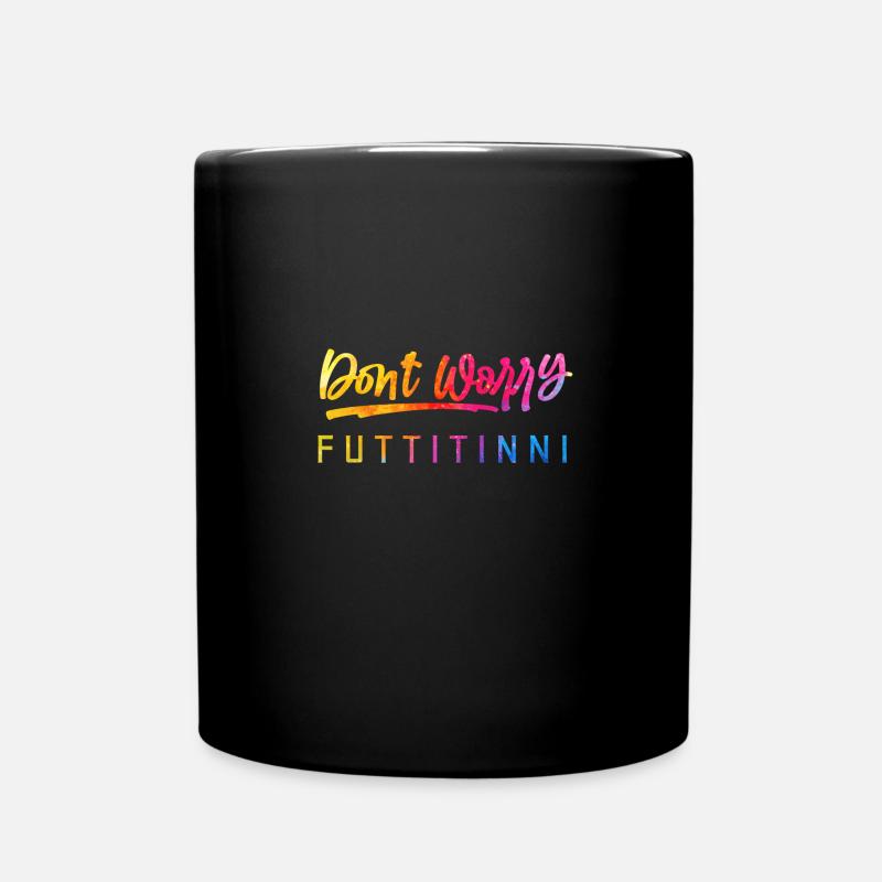 Non preoccuparti Futtitinni - Tazza monocolore - nero