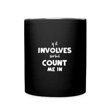 If It Involves Horses Count Me In - Full Colour Mug - black - Front