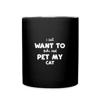 I Just Want To Bake And Pet My Cat - Tasse einfarbig - Schwarz - Vorne