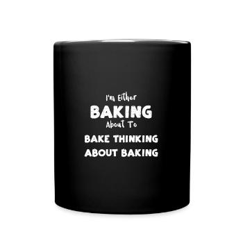 I'm Either Baking About To Bake... - Full Colour Mug - black - Front