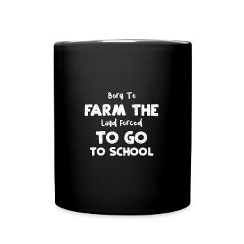 Born To Farm The Land Forced To... - Tasse einfarbig - Schwarz - Vorne