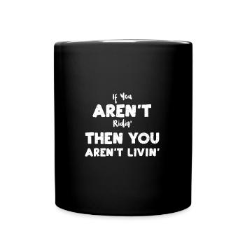 If You Aren't Ridin' Then You Ar... - Full Colour Mug - black - Front