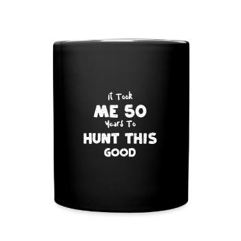 Il m’a fallu 50 ans pour chasser ce... - Mug uni - noir - Devant